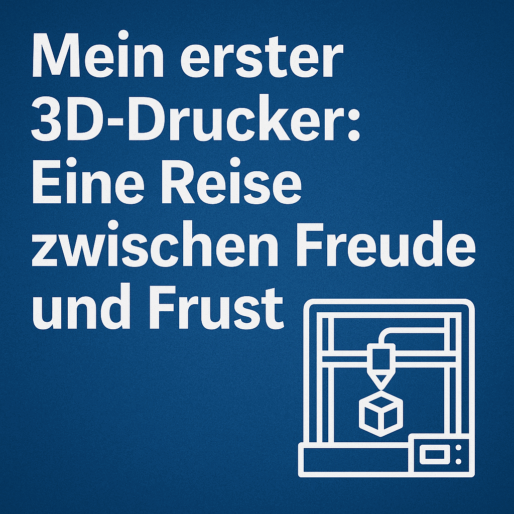 Mein erster 3D-Drucker: Eine Reise zwischen Freude und Frust